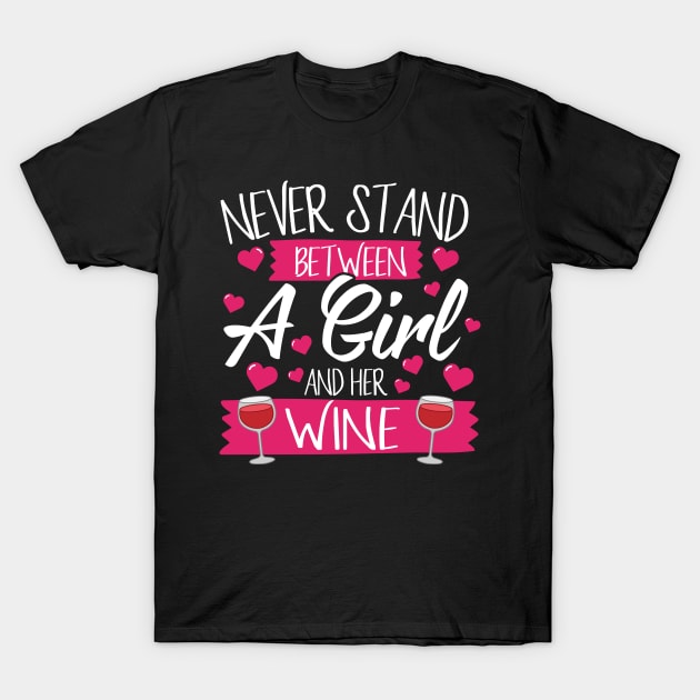 Never Stand Between A Girl And Her Wine T-Shirt by thingsandthings